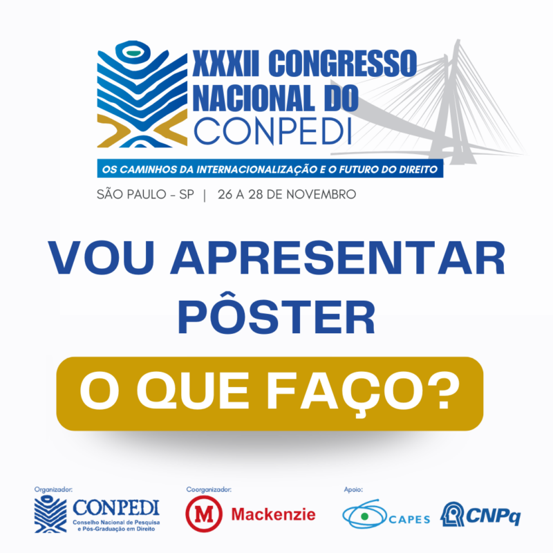 Orientações aos apresentadores de Pôster no XXXII Congresso Nacional do CONPEDI – São Paulo